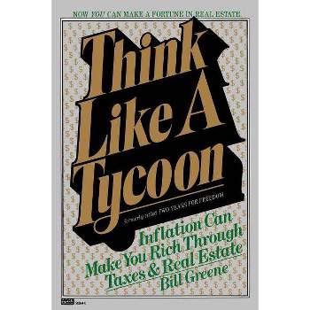 Think Like a Tycoon - by  Bill Greene (Paperback)