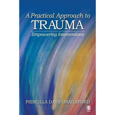 A Practical Approach to Trauma - by  Priscilla Dass-Brailsford (Paperback)