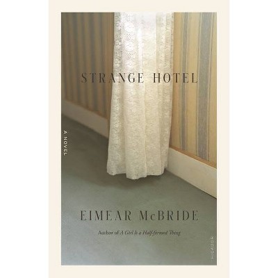  Strange Hotel - by  Eimear McBride (Paperback) 
