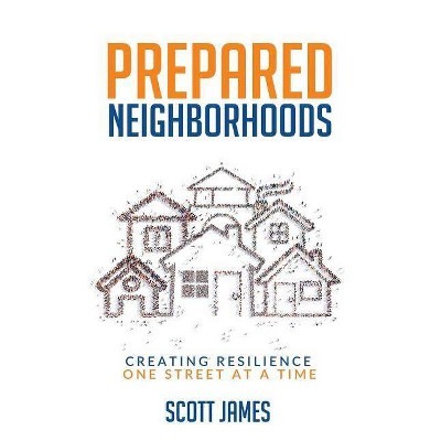  Prepared Neighborhoods - by  Scott James (Paperback) 