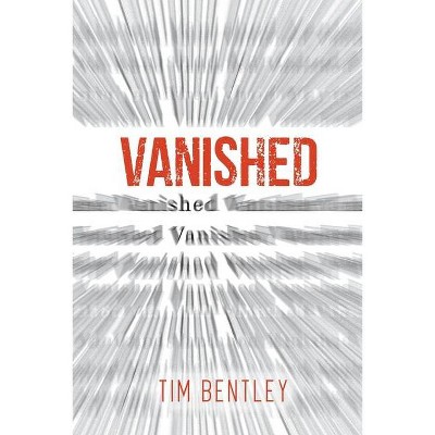 Vanished - by  Tim Bentley (Paperback)