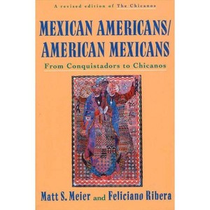 Mexican Americans, American Mexicans - (American Century) by  Matt S Meier & Feliciano Ribera (Paperback) - 1 of 1