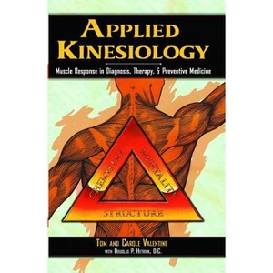 Applied Kinesiology - by  Tom Valentine & Carole Valentine (Paperback) - 1 of 1