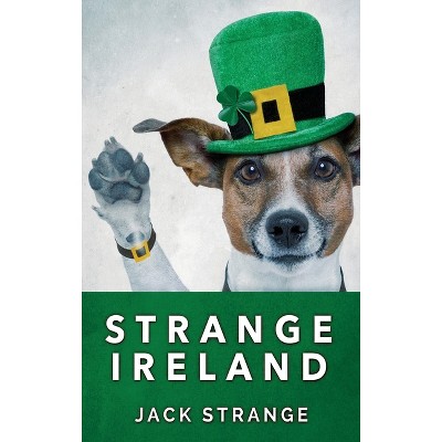 Strange Ireland - (Jack's Strange Tales) 2nd Edition,Large Print by  Jack Strange (Hardcover)