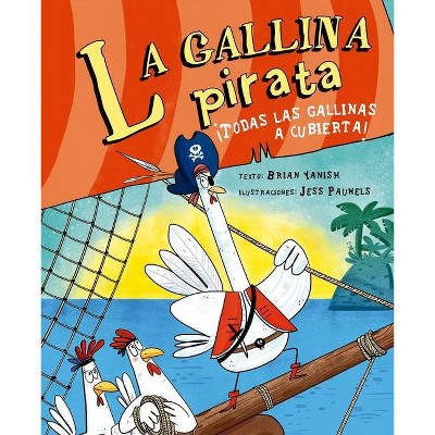 La Gallina Pirata - by  Brian Yanish (Hardcover)