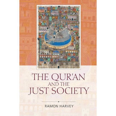 The Qur'an and the Just Society - by  Ramon Harvey (Paperback)