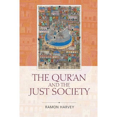 The Qur'an and the Just Society - by  Ramon Harvey (Paperback)