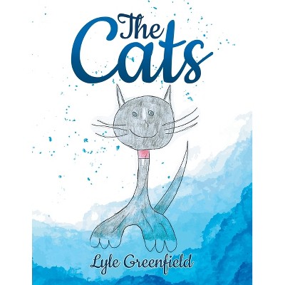The Cats - by  Lyle Greenfield (Paperback)