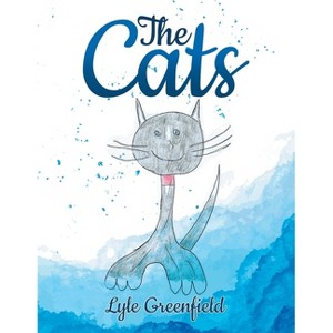 The Cats - by  Lyle Greenfield (Paperback) - 1 of 1