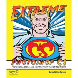 Extreme Photoshop CS - by  Matt Kloskowski (Paperback) - 1 of 1