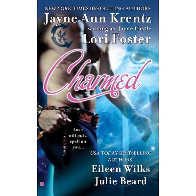 Charmed - by  Jayne Castle & Lori Foster & Eileen Wilks & Julie Beard (Paperback)