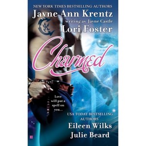 Charmed - by  Jayne Castle & Lori Foster & Eileen Wilks & Julie Beard (Paperback) - 1 of 1