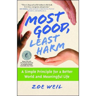 Most Good, Least Harm - by  Zoe Weil (Paperback)