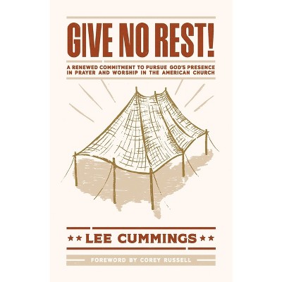 Give No Rest! - by  Lee M Cummings (Paperback)