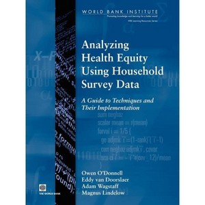 Analyzing Health Equity Using Household Survey Data - (Wbi Learning Resources) by  Owen O'Donnell & Eddy Van Doorslaer & Adam Wagstaff (Paperback) - 1 of 1