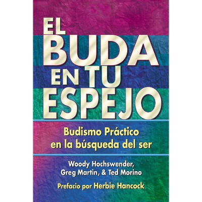 El Buda En Tu Espejo - by  Woody Hochswender & Greg Martin & Ted Morino (Paperback)
