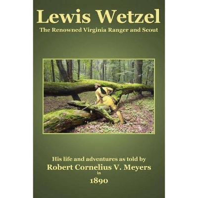 Lewis Wetzel - by  C Stephen Badgley & Robert Cornelius V Meyers (Paperback)