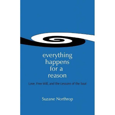 Everything Happens For A Reason - by  Suzane Northrop (Paperback)