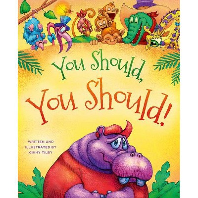 You Should, You Should! - by  Ginny Tilby (Paperback)