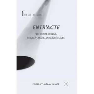 Entr'acte - (Avant-Gardes in Performance) by  J Geiger (Paperback) - 1 of 1