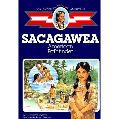 Sacagawea - (Childhood of Famous Americans (Paperback)) by  Flora Warren Seymour (Paperback)