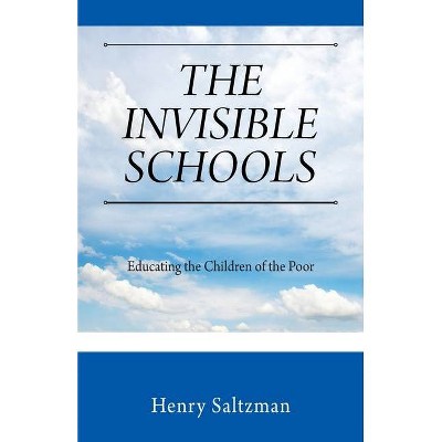 The Invisible Schools - by  Henry Saltzman (Paperback)