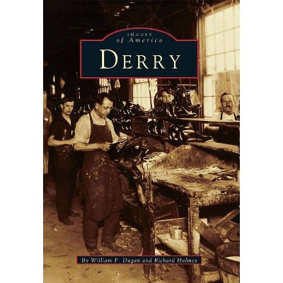 Derry - (Images of America (Arcadia Publishing)) by  William F Dugan & Richard Holmes (Paperback)