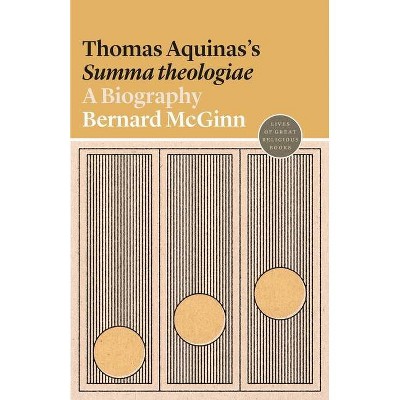 Thomas Aquinas's Summa Theologiae - (Lives of Great Religious Books) by  Bernard McGinn (Paperback)