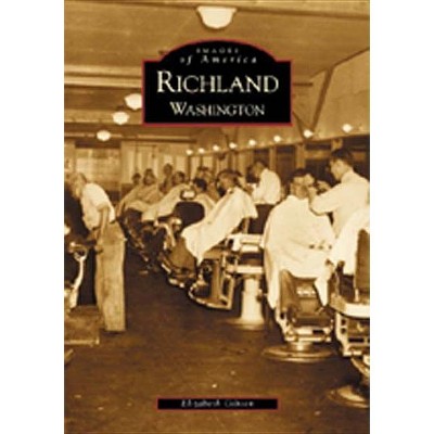 Richland - (Images of America) by  Elizabeth Gibson (Paperback)