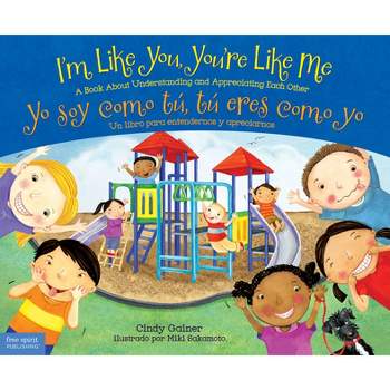 I'm Like You, You're Like Me / Yo Soy Como Tú, Tú Eres Como Yo - by  Cindy Gainer (Paperback)