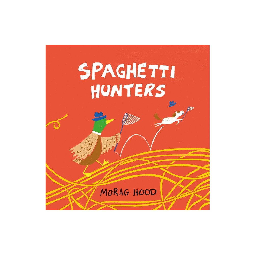 Spaghetti Hunters - by Morag Hood (Hardcover)