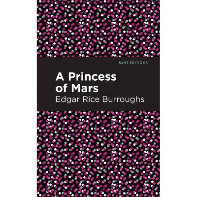 A Princess of Mars - (Mint Editions) by  Edgar Rice Burroughs (Hardcover)