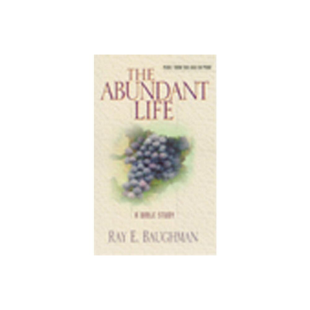 The Abundant Life - (Bible Study) by Ray E Baughman (Paperback)