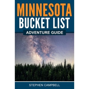 Minnesota Bucket List Adventure Guide - by  Stephen Campbell (Paperback) - 1 of 1