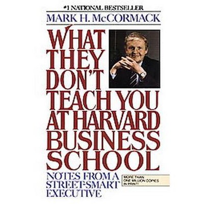 What They Don't Teach You at Harvard Business School - by  Mark H McCormack (Paperback)