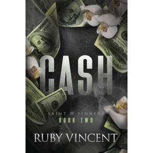 Cash - (Saint and Sinners) by  Ruby Vincent (Paperback) - 1 of 1