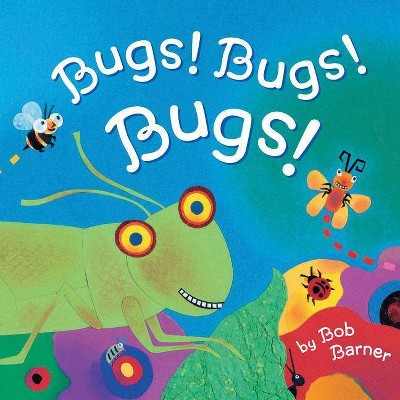 Bugs! Bugs! Bugs! - by  Bob Barner (Paperback)