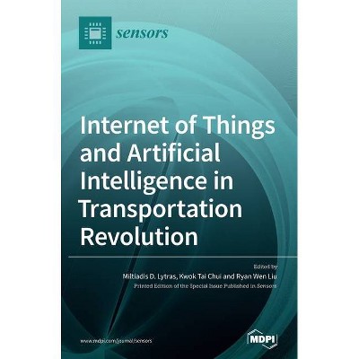 Internet of Things and Artificial Intelligence in Transportation Revolution - (Hardcover)