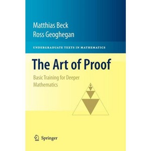 The Art of Proof - (Undergraduate Texts in Mathematics) by Matthias Beck & Ross Geoghegan - 1 of 1