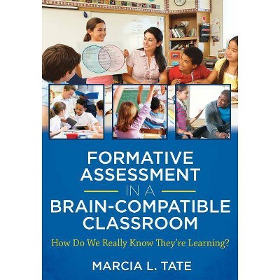 Formative Assessment in a Brain-Compatible Classroom - by  Marcia L Tate (Paperback)