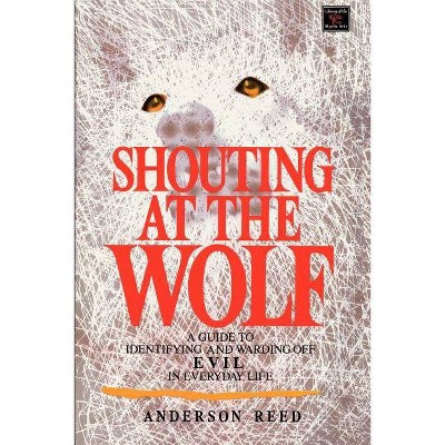 Shouting at the Wolf - by  Reed Anderson (Paperback)