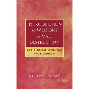 Introduction to Weapons of Mass Destruction - by  R Everett Langford (Hardcover) - 1 of 1