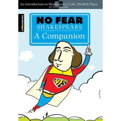 No Fear Shakespeare: A Companion (No Fear Shakespeare), 20 - (Sparknotes No Fear Shakespeare) by  Sparknotes (Paperback)