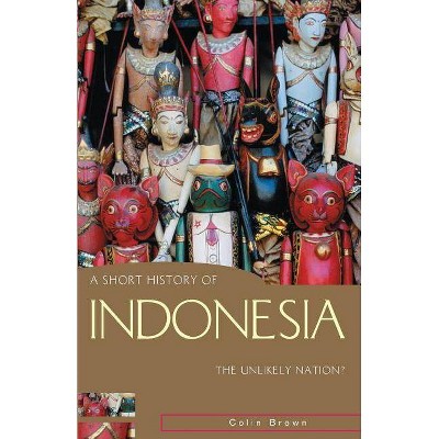  A Short History of Indonesia - (Short History of Asia Series) by  Colin Brown (Paperback) 