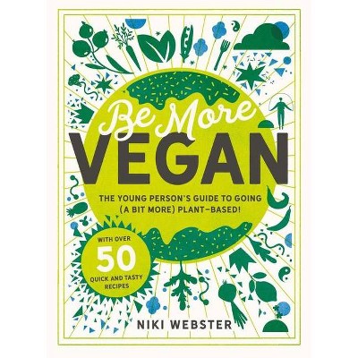 Be More Vegan - by  Niki Webster (Hardcover)