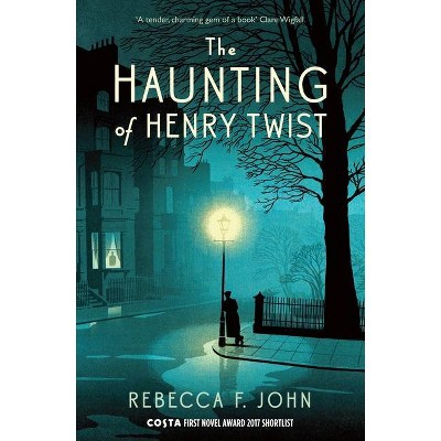 The Haunting of Henry Twist - by  Rebecca F John (Paperback)