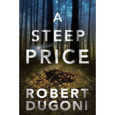 A Steep Price - (Tracy Crosswhite) by  Robert Dugoni (Paperback)