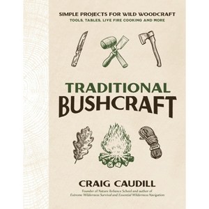 Traditional Bushcraft - by  Craig Caudill (Paperback) - 1 of 1