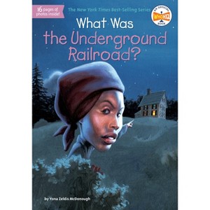 What Was the Underground Railroad? - (What Was?) by  Yona Zeldis McDonough & Who Hq (Paperback) - 1 of 1