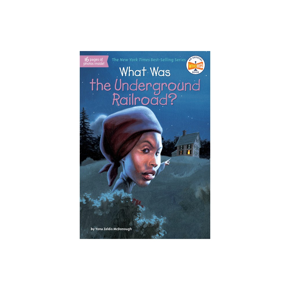 What Was the Underground Railroad? - (What Was?) by Yona Zeldis McDonough & Who Hq (Paperback)